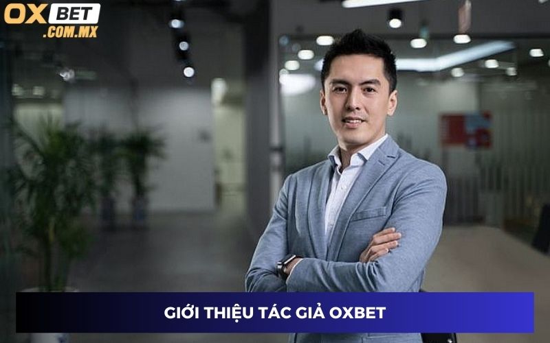 Giới thiệu tác giả Oxbet8